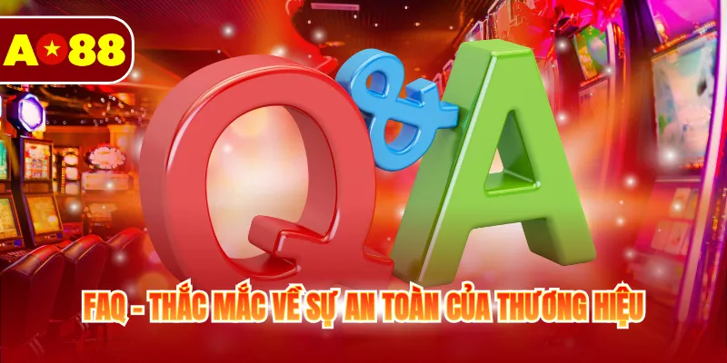 AO88 🎖️ Trang Đăng Nhập Chính Thức AO88.COM 2026 9 FAQ - Thắc mắc về sự an toàn của thương hiệu