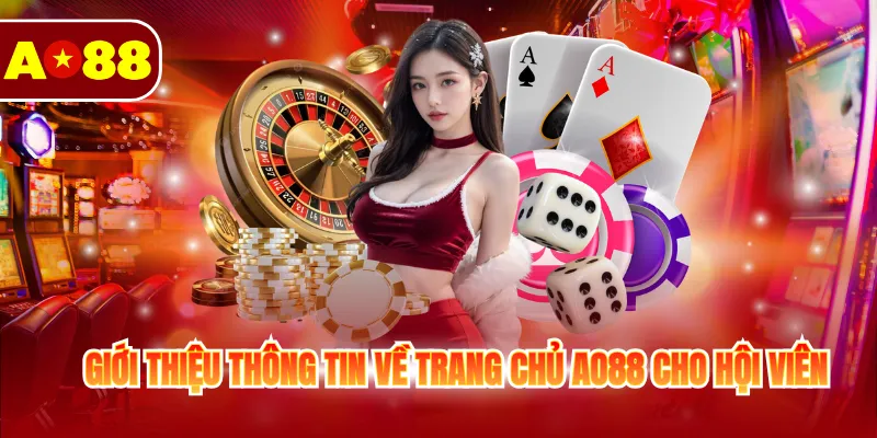 AO88 🎖️ Trang Đăng Nhập Chính Thức AO88.COM 2026 2 Giới thiệu thông tin về trang chủ AO88 cho hội viên